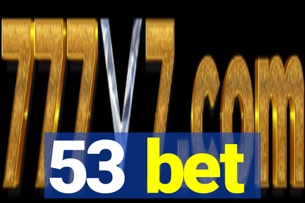 53 bet